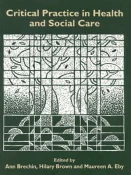 Critical Practice in Health and Social Care by Ann Brechin Paperback