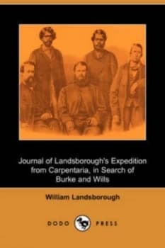 Journal of Landsboroughs Expedition from Carpentaria in Search of Burke a by William Landsborough Paperback