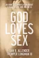 god loves sex honest conversation about sexual desire and holiness