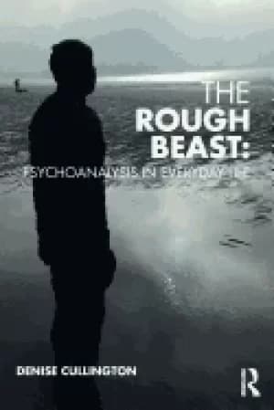 The Rough Beast: Psychoanalysis in Everyday Life