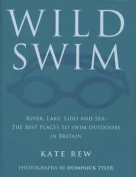 Wild Swim by Kate Rew and Dominick Tyler Hardback