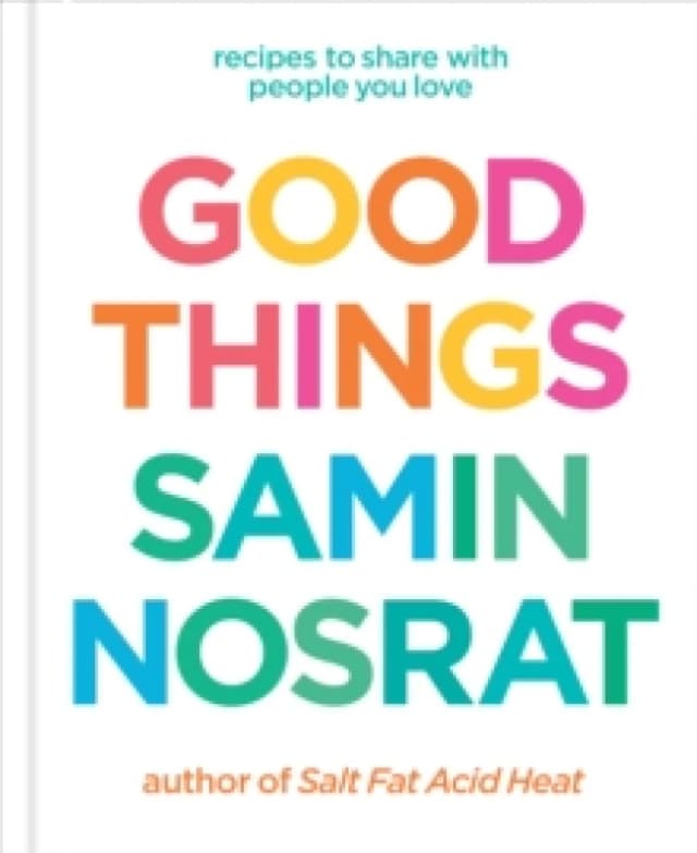 Good Things : Recipes to Share with People You Love Hardback