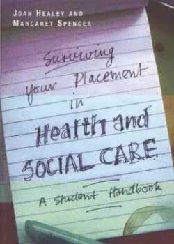 Surviving Your Placement in Health and Social Care by Joan Healey Paperback