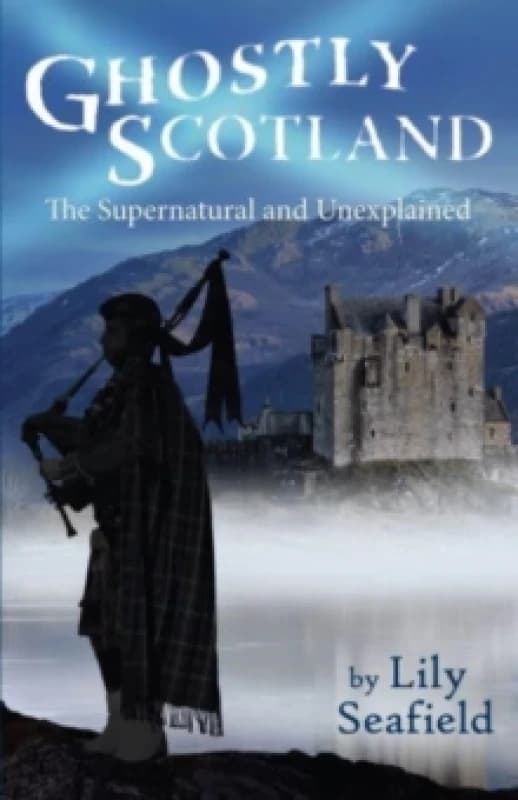 Ghostly Scotland : The Supernatural and Unexplained Paperback / softback
