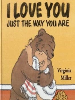 I Love You Just the Way You Are by Virginia Miller Hardback