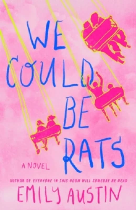 We Could Be Rats : A Novel Hardback