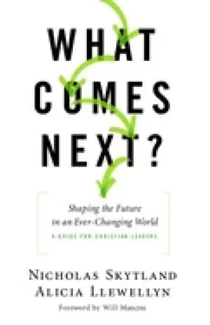 what comes next shaping the future in an ever changing world a guide for ch