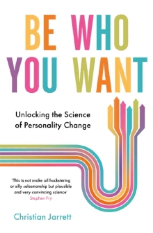 Be Who You Want : Unlocking the Science of Personality Change Paperback / softback