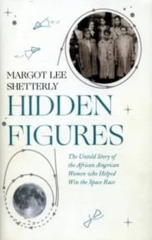 Hidden Figures by Margot Lee Shetterly Hardback