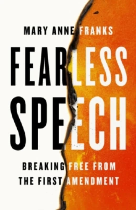 Fearless Speech : Breaking Free from the First Amendment Hardback