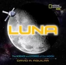 Luna : The Stories and Science of Our Moon