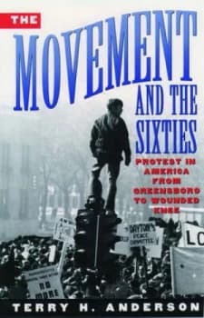 The Movement and the Sixties by Terry H. Anderson Book