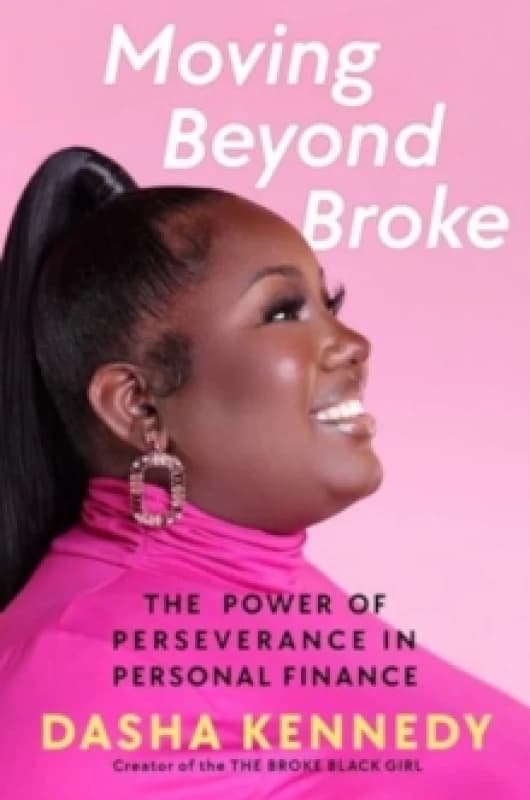 Moving Beyond Broke : The Power of Perseverance in Personal Finance Hardback