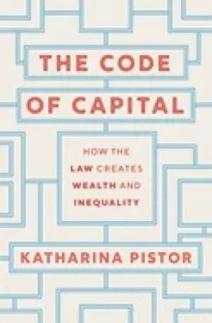 code of capital how the law creates wealth and inequality