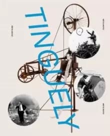 Tinguely : Jean Tinguely: Retrospective