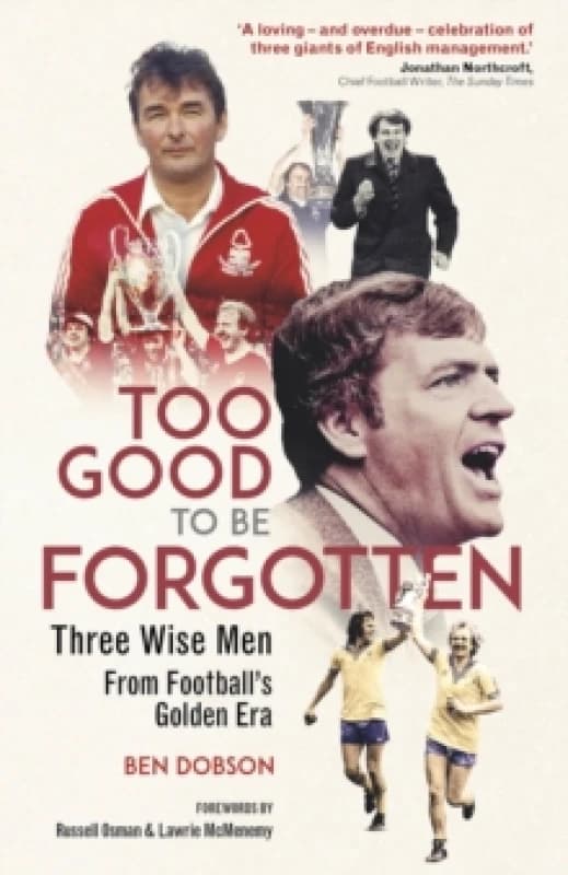 Too Good to be Forgotten : Three Wise Men from Footballs Golden Era Hardback