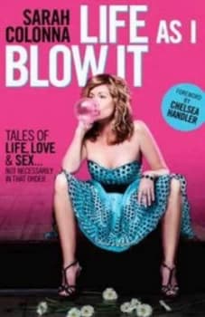 Life As I Blow It by Sarah Colonna Paperback