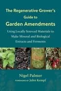 regenerative growers guide to garden amendments using locally sourced mater