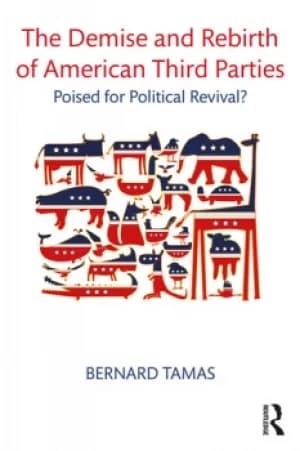 The Demise and Rebirth of American Third PartiesPoised for Political Revival?