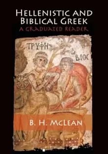 Hellenistic and Biblical Greek : A Graduated Reader