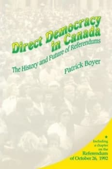 Direct Democracy in Canada by J. Patrick Boyer Paperback