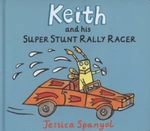 Keith and His Super Stunt Rally Racer by Jessica Spanyol Hardback