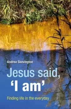 Jesus said I am by Andrea Skevington