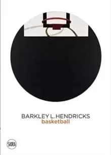Barkley L. Hendricks : Basketball Paintings (Vol. 3)
