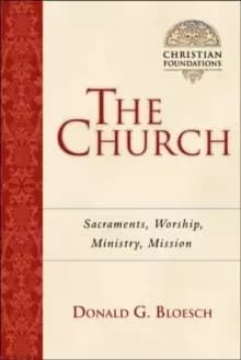 The Church : Sacraments, Worship, Ministry, Mission