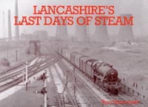 Lancashires Last Days of Steam by G. T Heavyside Book