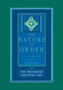 The Process of Creating Life: The Nature of Order, Book 2 : An Essay of the Art of Building and the Nature of the Universe