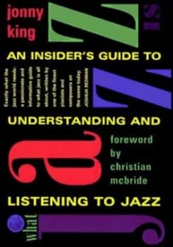 What Jazz Is by Johnny King Paperback