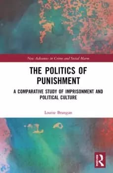 The Politics of PunishmentA Comparative Study of Imprisonment and Political Culture