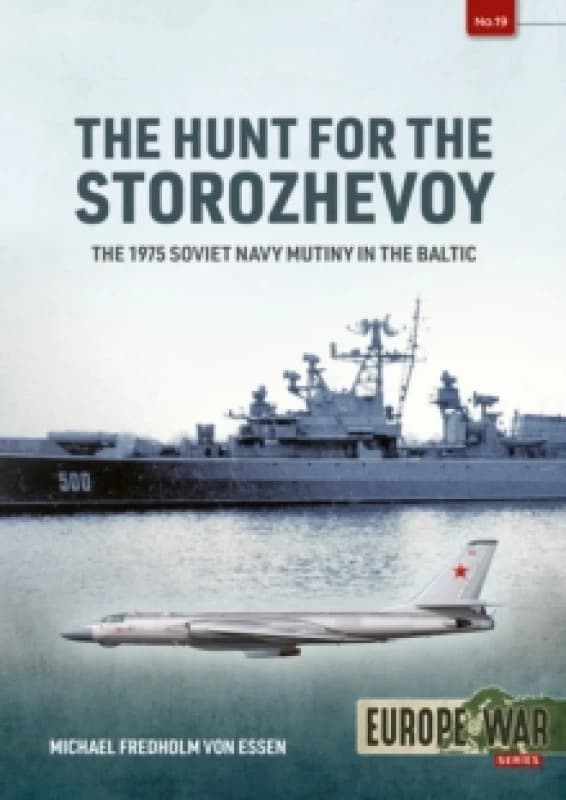 The Hunt for the Storozhevoy : The 1975 Soviet Navy Mutiny in the Baltic Paperback / softback