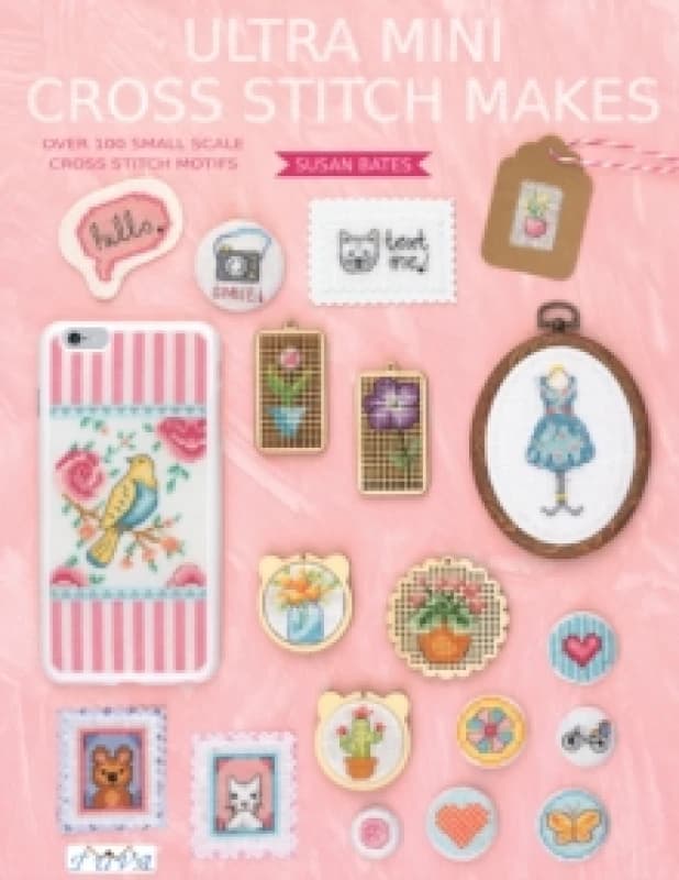 Ultra Mini Cross Stitch : Over 100 Small Scale Cross Stitch Motifs Paperback / softback