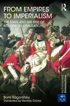 From Empires to ImperialismThe State and the Rise of Bourgeois Civilisation