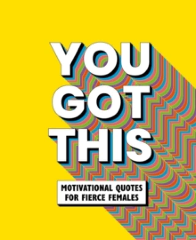 You Got This : Motivational quotes for fierce females Hardback