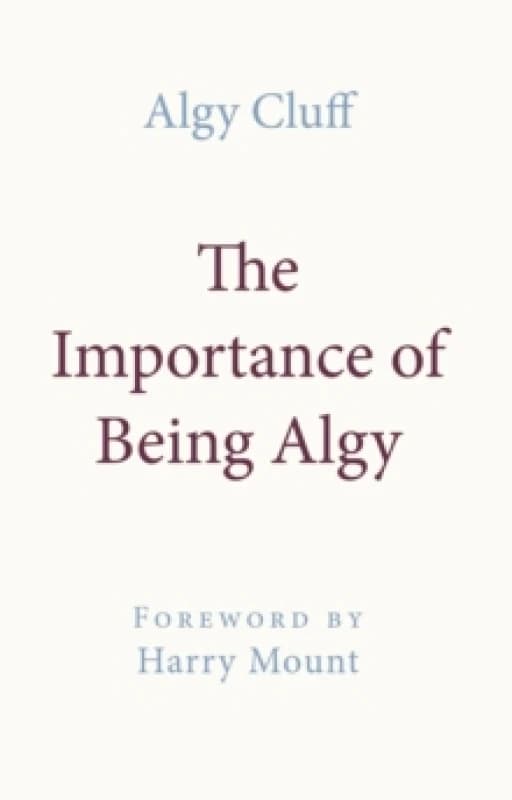 THE IMPORTANCE OF BEING ALGY : A MEMOIR Hardback