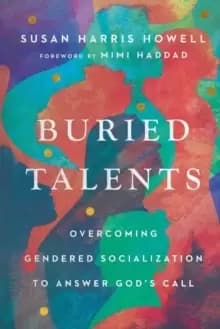 Buried Talents - Overcoming Gendered Socialization to Answer God`s Call