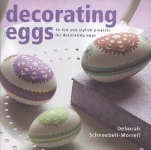 Decorating Eggs by Deborah Schneebeli-Morrell Hardback