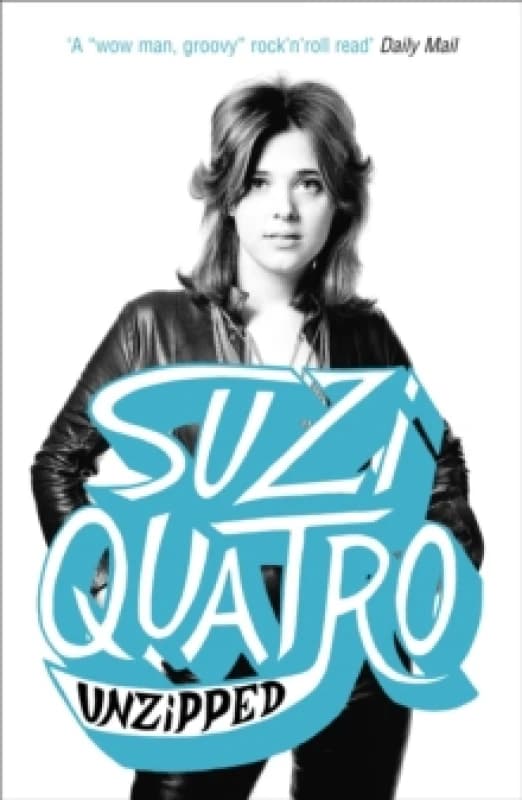 Unzipped : The original memoir by glam rock sensation Suzi Quatro, subject of feature documentary 'Suzi Q' Paperback / softback