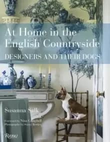 At Home in the English Countryside : Designers and Their Dogs