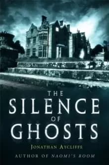 The silence of ghosts by Jonathan Aycliffe
