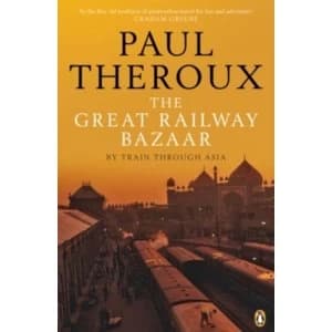 The Great Railway Bazaar: By Train Through Asia by Paul Theroux (Paperback, 384 pages, 2008)