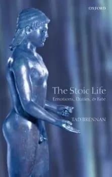 The Stoic life by Tad Brennan