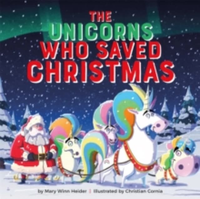 The Unicorns Who Saved Christmas Hardback