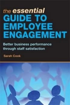 The Essential Guide to Employee Engagement by Sarah Cook Paperback