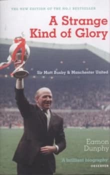 A Strange Kind of Glory by Eamon Dunphy Paperback