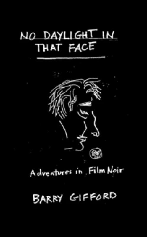 No Daylight in That Face : Adventures in Film Noir Hardback