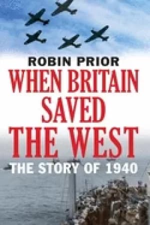 when britain saved the west the story of 1940